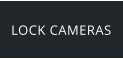 LOCK CAMERAS